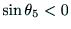 $\sin \theta{_5} < 0$