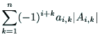 $\displaystyle \sum^n_{k=1}(-1)^{i+k}a_{i,k}\vert A_{i,k}\vert$