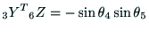 $\displaystyle {\rm _3Y^T} {\rm _6Z} = - \sin \theta{_4} \sin \theta{_5}$