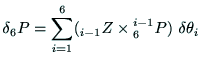 $\displaystyle \delta {\rm _6P} = \sum^6_{i=1}({\rm _{i-1}Z} \times {\rm ^{i-1}_6P}) \ \delta \theta_i$