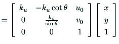 $\displaystyle = \left[
\begin{array}{ccc}
k_u & -k_u\cot{\theta} & u_0 \\
0 & ...
...\end{array}\right]
\left[
\begin{array}{c}
x \\
y \\
1 \\
\end{array}\right]$