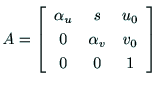 $\displaystyle A = \left[
\begin{array}{ccc}
\alpha_u & s & u_0 \\
0 & \alpha_v & v_0 \\
0 & 0 & 1\\
\end{array}\right]$