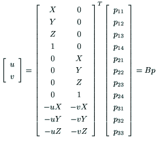 $\displaystyle \left[
\begin{array}{c}
u \\
v \\
\end{array}\right]
=
\left[
\...
...
p_{23} \\
p_{24} \\
p_{31} \\
p_{32} \\
p_{33} \\
\end{array}\right]
=Bp$